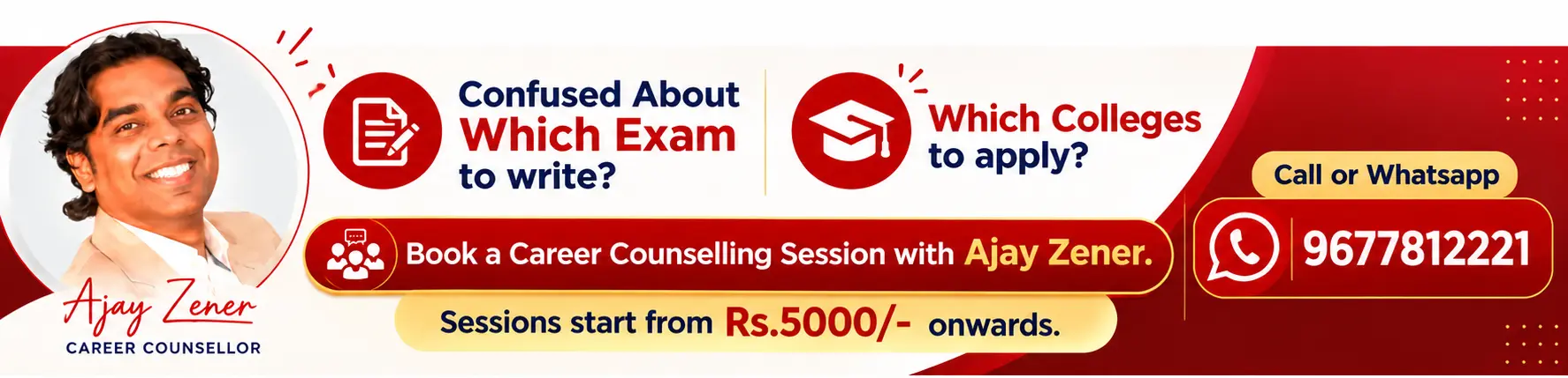 Confused about which exam to write and which colleges to apply? Book a career counselling session with Ajay Zener. Call or WhatsApp 96778 12221.